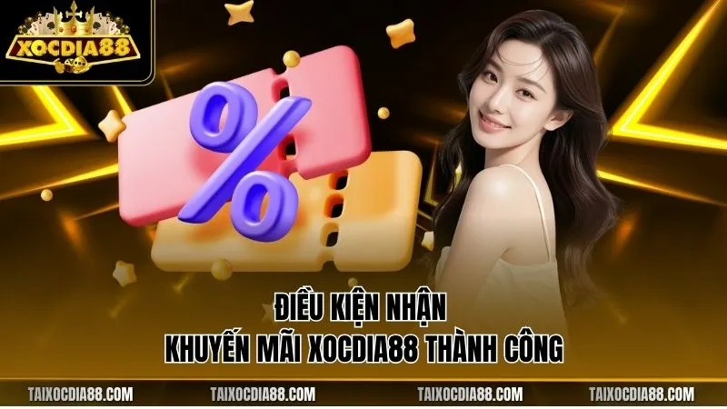 Điều kiện nhận khuyến mãi Xocdia88 thành công