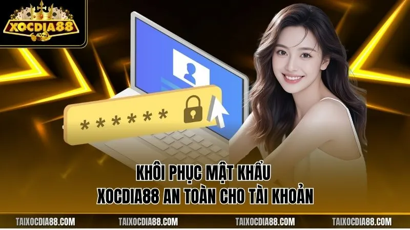 Khôi phục mật khẩu Xocdia88 an toàn cho tài khoản