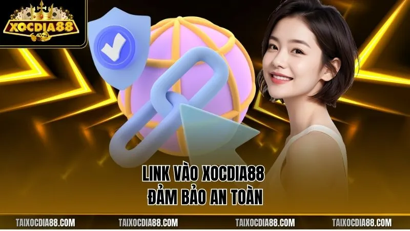 Link vào Xocdia88 đảm bảo an toàn
