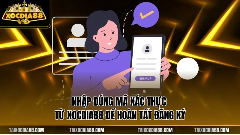 Nhập đúng mã xác thực từ Xocdia88 để hoàn tất đăng ký