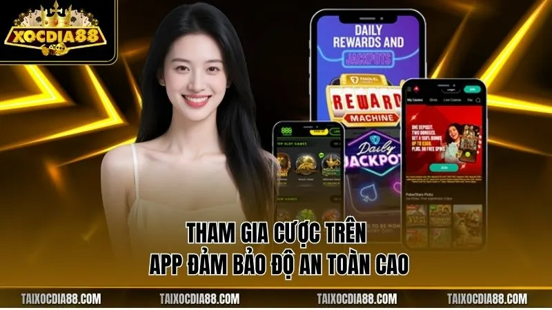 Tham gia cược trên app đảm bảo độ an toàn cao