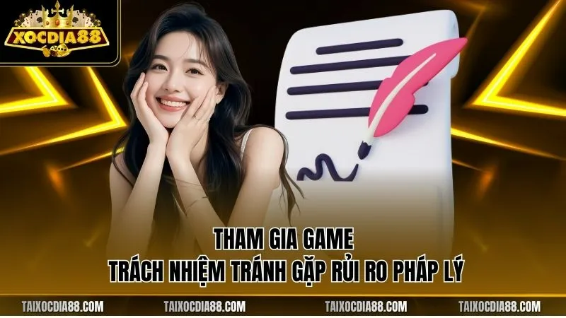 Tham gia game trách nhiệm tránh gặp rủi ro pháp lý
