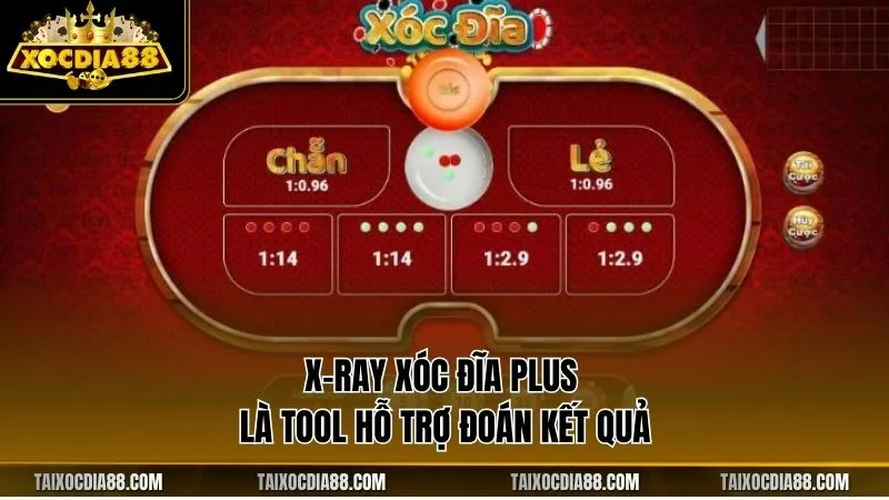 X-Ray Xóc Đĩa Plus là tool hỗ trợ đoán kết quả