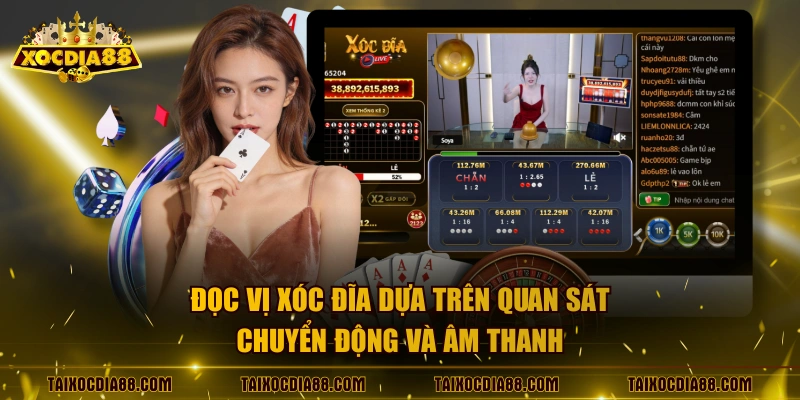 Đọc vị xóc đĩa dựa trên quan sát chuyển động và âm thanh